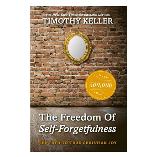 The Freedom of Self Forgetfulness: The Path to the True Christian Joy